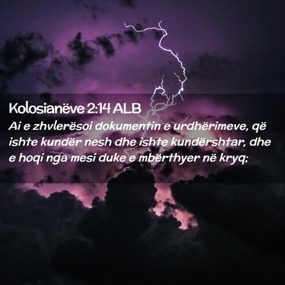 Picture 02 - Kolosianëve 2:14 ALB - Ai e zhvlerësoi dokumentin e urdhërimeve, që - Bible Verse Picture
