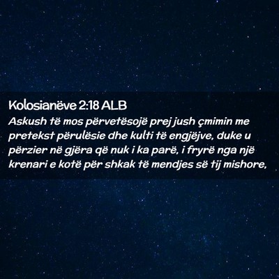 Picture 02 - Kolosianëve 2:18 ALB - Askush të mos përvetësojë prej jush çmimin - Bible Verse Picture