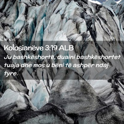 Picture 02 - Kolosianëve 3:19 ALB - Ju bashkëshortë, duaini bashkëshortet tuaja - Bible Verse Picture