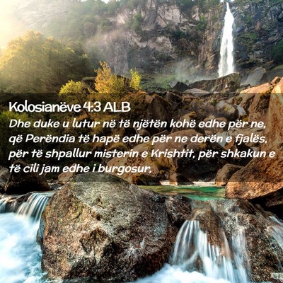 Picture 02 - Kolosianëve 4:3 ALB - Dhe duke u lutur në të njëtën kohë edhe për - Bible Verse Picture