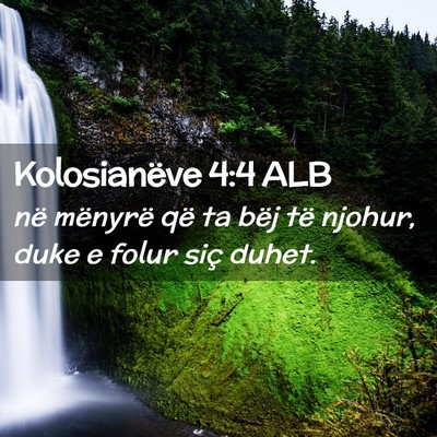 Picture 02 - Kolosianëve 4:4 ALB - në mënyrë që ta bëj të njohur, duke e folur - Bible Verse Picture