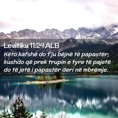 Picture 02 - Levitiku 11:24 ALB - Këto kafshë do t’ju bëjnë të papastër; - Bible Verse Picture