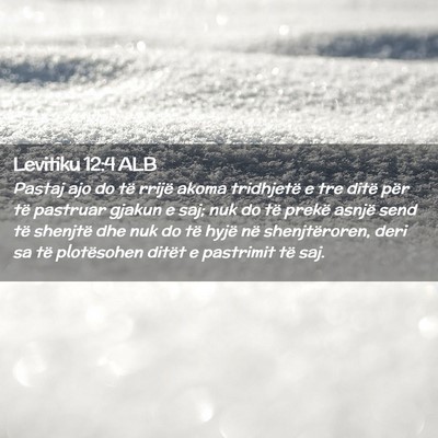 Picture 02 - Levitiku 12:4 ALB - Pastaj ajo do të rrijë akoma tridhjetë e tre - Bible Verse Picture