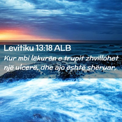 Picture 02 - Levitiku 13:18 ALB - Kur mbi lëkurën e trupit zhvillohet një - Bible Verse Picture