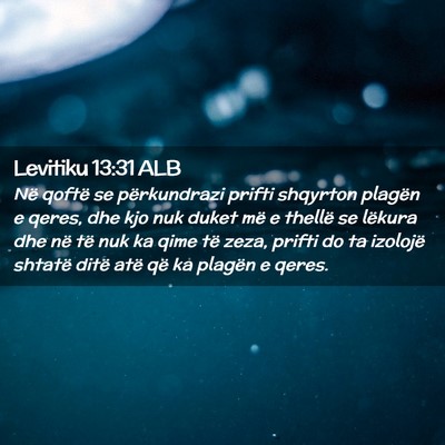 Picture 02 - Levitiku 13:31 ALB - Në qoftë se përkundrazi prifti shqyrton - Bible Verse Picture