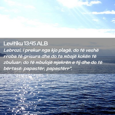 Picture 02 - Levitiku 13:45 ALB - Lebrozi, i prekur nga kjo plagë, do të veshë - Bible Verse Picture