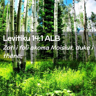 Picture 02 - Levitiku 14:1 ALB - Zoti i foli akoma Moisiut, duke i - Bible Verse Picture