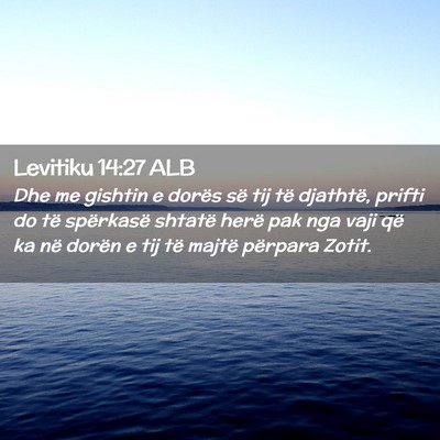 Picture 02 - Levitiku 14:27 ALB - Dhe me gishtin e dorës së tij të djathtë, - Bible Verse Picture