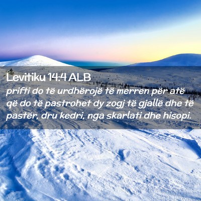 Picture 02 - Levitiku 14:4 ALB - prifti do të urdhërojë të merren për atë - Bible Verse Picture