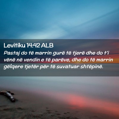 Picture 02 - Levitiku 14:42 ALB - Pastaj do të marrin gurë të tjerë dhe do - Bible Verse Picture