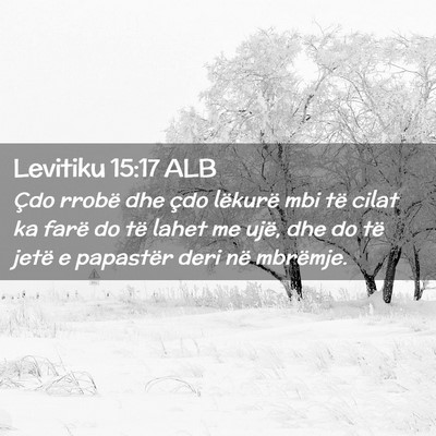 Picture 02 - Levitiku 15:17 ALB - Çdo rrobë dhe çdo lëkurë mbi të cilat ka - Bible Verse Picture