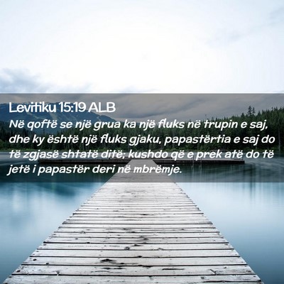 Picture 02 - Levitiku 15:19 ALB - Në qoftë se një grua ka një fluks në trupin - Bible Verse Picture