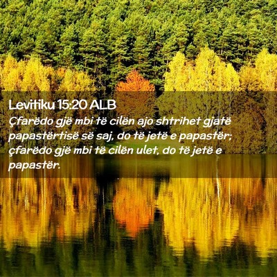 Picture 02 - Levitiku 15:20 ALB - Çfarëdo gjë mbi të cilën ajo shtrihet gjatë - Bible Verse Picture