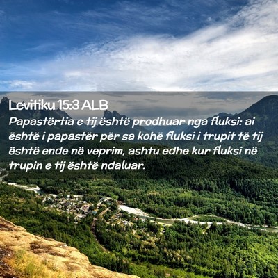 Picture 02 - Levitiku 15:3 ALB - Papastërtia e tij është prodhuar nga fluksi: - Bible Verse Picture