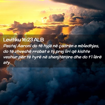 Picture 02 - Levitiku 16:23 ALB - Pastaj Aaroni do të hyjë në çadrën e - Bible Verse Picture