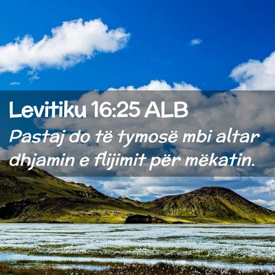 Picture 02 - Levitiku 16:25 ALB - Pastaj do të tymosë mbi altar dhjamin e - Bible Verse Picture