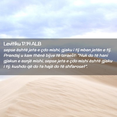 Picture 02 - Levitiku 17:14 ALB - sepse është jeta e çdo mishi; gjaku i tij mban - Bible Verse Picture