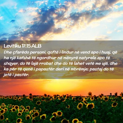 Picture 02 - Levitiku 17:15 ALB - Dhe çfarëdo personi, qoftë i lindur në vend - Bible Verse Picture
