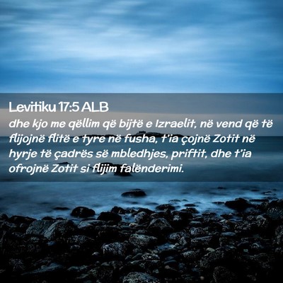 Picture 02 - Levitiku 17:5 ALB - dhe kjo me qëllim që bijtë e Izraelit, në - Bible Verse Picture