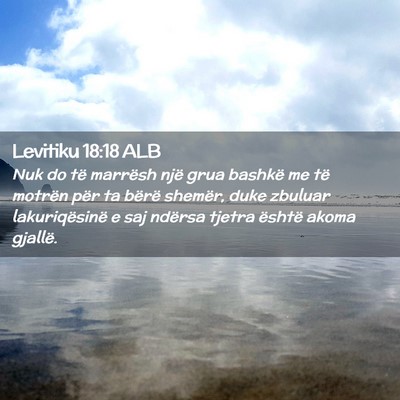 Picture 02 - Levitiku 18:18 ALB - Nuk do të marrësh një grua bashkë me të - Bible Verse Picture
