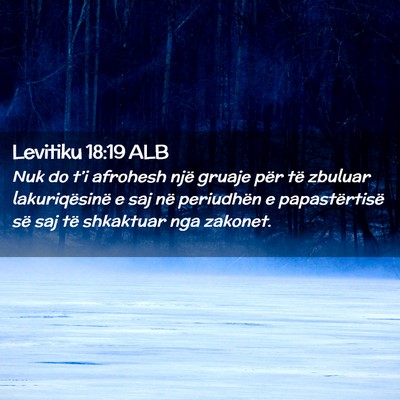 Picture 02 - Levitiku 18:19 ALB - Nuk do t’i afrohesh një gruaje për të - Bible Verse Picture