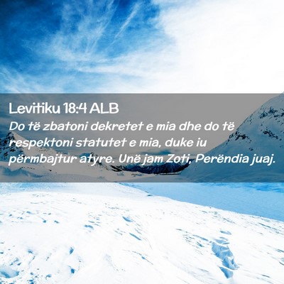 Picture 02 - Levitiku 18:4 ALB - Do të zbatoni dekretet e mia dhe do të - Bible Verse Picture