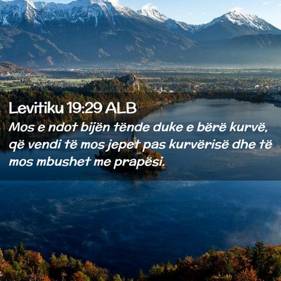 Picture 02 - Levitiku 19:29 ALB - Mos e ndot bijën tënde duke e bërë kurvë, - Bible Verse Picture