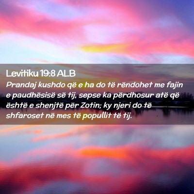 Picture 02 - Levitiku 19:8 ALB - Prandaj kushdo që e ha do të rëndohet me fajin - Bible Verse Picture