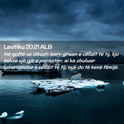 Picture 02 - Levitiku 20:21 ALB - Në qoftë se dikush merr gruan e vëllait të - Bible Verse Picture