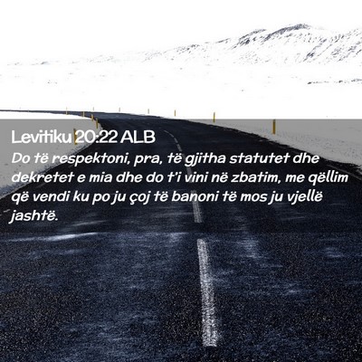Picture 02 - Levitiku 20:22 ALB - Do të respektoni, pra, të gjitha statutet dhe - Bible Verse Picture