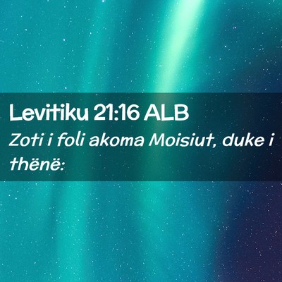 Picture 02 - Levitiku 21:16 ALB - Zoti i foli akoma Moisiut, duke i - Bible Verse Picture