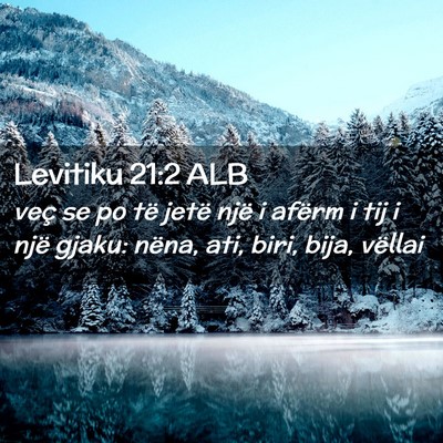 Picture 02 - Levitiku 21:2 ALB - veç se po të jetë një i afërm i tij i një - Bible Verse Picture
