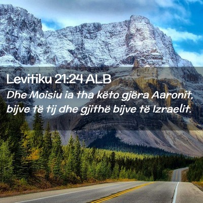 Picture 02 - Levitiku 21:24 ALB - Dhe Moisiu ia tha këto gjëra Aaronit, bijve të - Bible Verse Picture