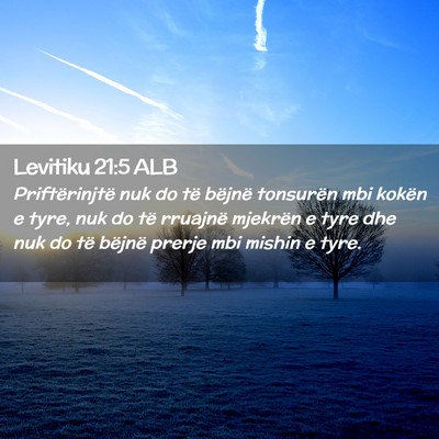 Picture 02 - Levitiku 21:5 ALB - Priftërinjtë nuk do të bëjnë tonsurën mbi - Bible Verse Picture
