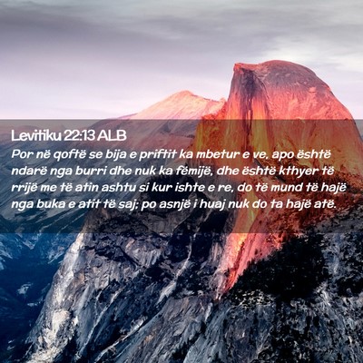 Picture 02 - Levitiku 22:13 ALB - Por në qoftë se bija e priftit ka mbetur e ve, - Bible Verse Picture