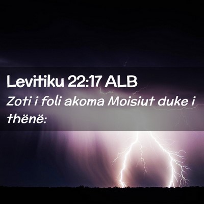 Picture 02 - Levitiku 22:17 ALB - Zoti i foli akoma Moisiut duke i - Bible Verse Picture