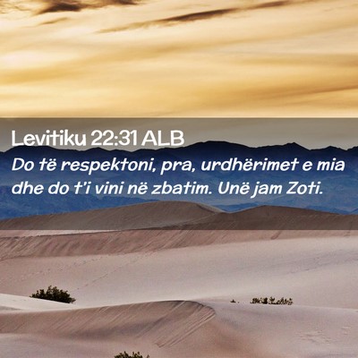 Picture 02 - Levitiku 22:31 ALB - Do të respektoni, pra, urdhërimet e mia dhe do - Bible Verse Picture