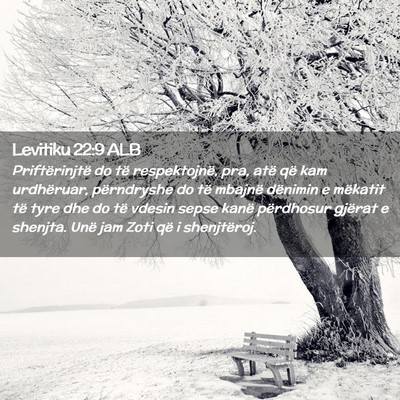 Picture 02 - Levitiku 22:9 ALB - Priftërinjtë do të respektojnë, pra, atë që - Bible Verse Picture