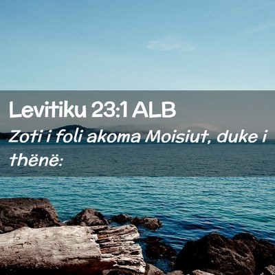 Picture 02 - Levitiku 23:1 ALB - Zoti i foli akoma Moisiut, duke i - Bible Verse Picture