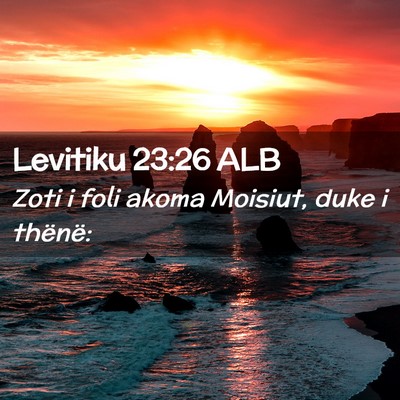 Picture 02 - Levitiku 23:26 ALB - Zoti i foli akoma Moisiut, duke i - Bible Verse Picture