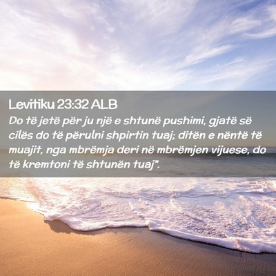 Picture 02 - Levitiku 23:32 ALB - Do të jetë për ju një e shtunë pushimi, - Bible Verse Picture