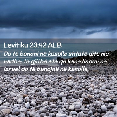 Picture 02 - Levitiku 23:42 ALB - Do të banoni në kasolle shtatë ditë me - Bible Verse Picture