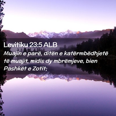 Picture 02 - Levitiku 23:5 ALB - Muajin e parë, ditën e katërmbëdhjetë të - Bible Verse Picture