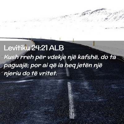 Picture 02 - Levitiku 24:21 ALB - Kush rreh për vdekje një kafshë, do ta - Bible Verse Picture