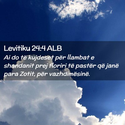 Picture 02 - Levitiku 24:4 ALB - Ai do të kujdeset për llambat e shandanit prej - Bible Verse Picture