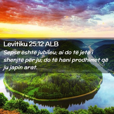 Picture 02 - Levitiku 25:12 ALB - Sepse është jubileu; ai do të jetë i shenjtë - Bible Verse Picture