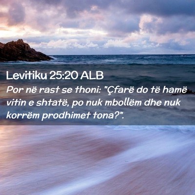 Picture 02 - Levitiku 25:20 ALB - Por në rast se thoni: 