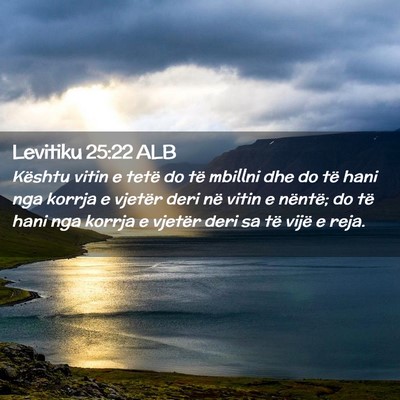 Picture 02 - Levitiku 25:22 ALB - Kështu vitin e tetë do të mbillni dhe do të - Bible Verse Picture