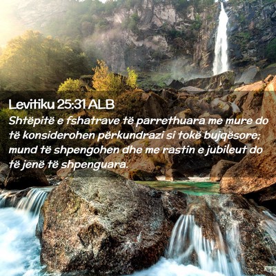 Picture 02 - Levitiku 25:31 ALB - Shtëpitë e fshatrave të parrethuara me mure do - Bible Verse Picture