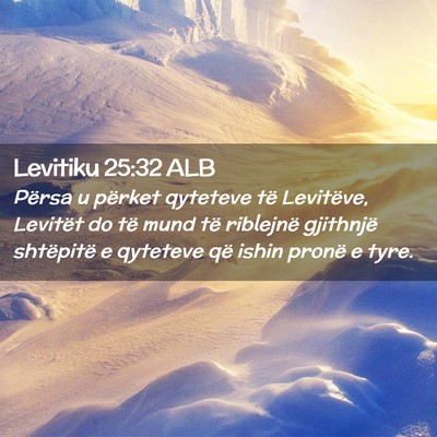Picture 02 - Levitiku 25:32 ALB - Përsa u përket qyteteve të Levitëve, Levitët - Bible Verse Picture